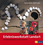 A. Güthler, K. Lacher: Erlebniswerkstatt Landart