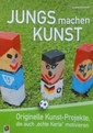 A. Reinhardt: Jungs machen Kunst