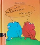 D. McKee: Du hast angefangen! Nein, Du!