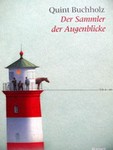 Q. Buchholz: Der Sammler der Augenblicke