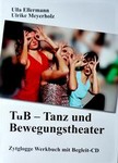 U. Ellermann, U. Meyerholz: TuB - Tanz und BewegungstheaterU. Ellermann, U. Meyerholz: TuB - Tanz und Bewegungstheater